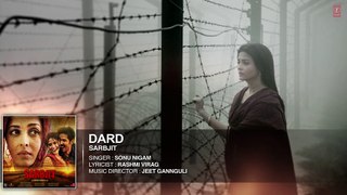 Dard Full Song  SARBJIT  Randeep Hooda, Aishwarya Rai Bachchan  Sonu Nigam, Jeet Gannguli, Jaani