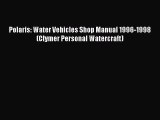 [Read Book] Polaris: Water Vehicles Shop Manual 1996-1998 (Clymer Personal Watercraft) Free