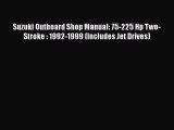 [Read Book] Suzuki Outboard Shop Manual: 75-225 Hp Two-Stroke : 1992-1999 (Includes Jet Drives)