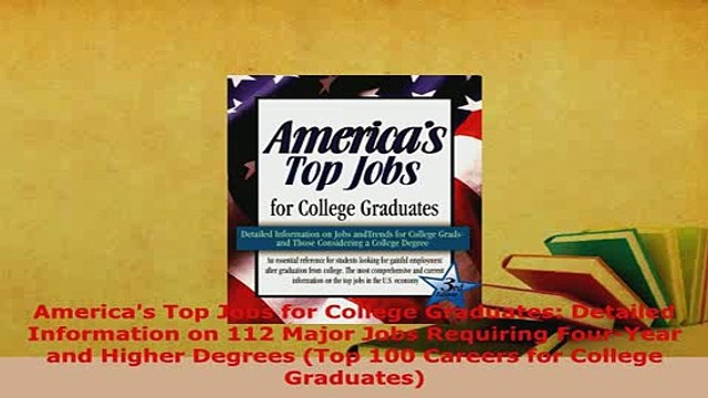 Download Americas Top Jobs for College Graduates Detailed Information on 112 Major Jobs Requiring Read Full Ebook