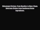 [Read Book] Chinatown Kitchen: From Noodles to Nuoc Cham. Delicious Dishes from Southeast Asian