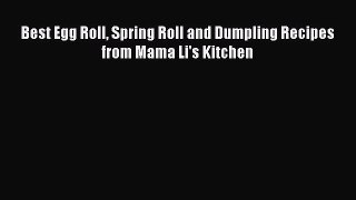 [Read Book] Best Egg Roll Spring Roll and Dumpling Recipes from Mama Li's Kitchen Free PDF