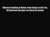 [Read Book] Chinese Cooking at Home: From Soups to Stir-Fry 50 Delicious Recipes for Every