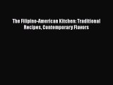 [Read Book] The Filipino-American Kitchen: Traditional Recipes Contemporary Flavors  EBook