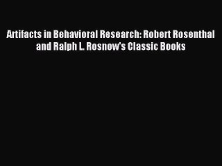 Read Artifacts in Behavioral Research: Robert Rosenthal and Ralph L. Rosnow's Classic Books
