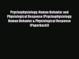 Download Psychophysiology: Human Behavior and Physiological Response (Psychophysiology: Human