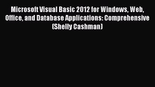 Read Microsoft Visual Basic 2012 for Windows Web Office and Database Applications: Comprehensive