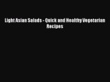 [Read Book] Light Asian Salads - Quick and Healthy Vegetarian Recipes  EBook