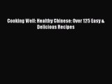 [Read Book] Cooking Well: Healthy Chinese: Over 125 Easy & Delicious Recipes  EBook