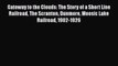 [Read Book] Gateway to the Clouds: The Story of a Short Line Railroad The Scranton Dunmore