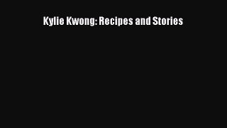 [Read Book] Kylie Kwong: Recipes and Stories  EBook