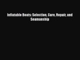 [Read Book] Inflatable Boats: Selection Care Repair and Seamanship  Read Online