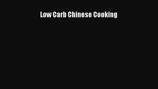[Read Book] Low Carb Chinese Cooking  EBook