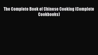 [Read Book] The Complete Book of Chinese Cooking (Complete Cookbooks)  EBook