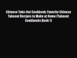 [Read Book] Chinese Take-Out Cookbook: Favorite Chinese Takeout Recipes to Make at Home (Takeout