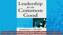 FREE DOWNLOAD  Leadership for the Common Good Tackling Public Problems in a SharedPower World READ ONLINE