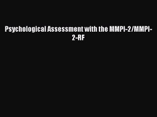 Read Psychological Assessment with the MMPI-2/MMPI-2-RF PDF Free