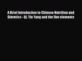 [Read Book] A Brief Introduction to Chinese Nutrition and Dietetics - Qi Yin Yang and the five