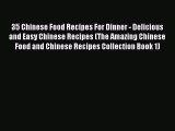 [Read Book] 35 Chinese Food Recipes For Dinner - Delicious and Easy Chinese Recipes (The Amazing
