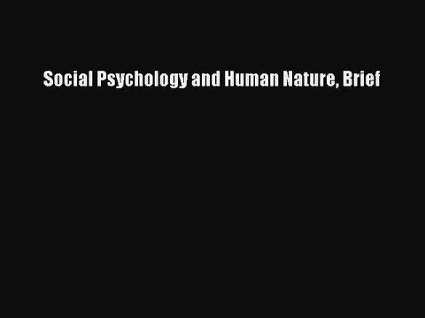 Read Social Psychology and Human Nature Brief Ebook Free