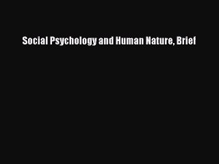 Read Social Psychology and Human Nature Brief Ebook Free