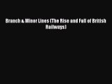 [Read Book] Branch & Minor Lines (The Rise and Fall of British Railways)  EBook