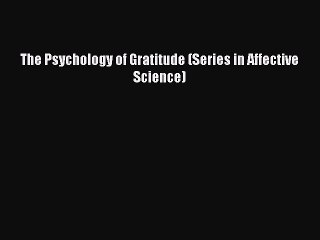 Read The Psychology of Gratitude (Series in Affective Science) Ebook Free