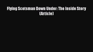 [Read Book] Flying Scotsman Down Under: The Inside Story (Article)  EBook