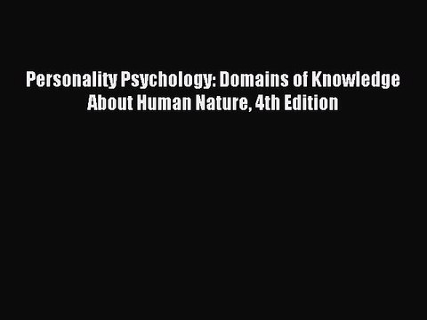 Read Personality Psychology: Domains of Knowledge About Human Nature 4th Edition Ebook Free