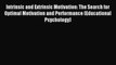 Read Intrinsic and Extrinsic Motivation: The Search for Optimal Motivation and Performance