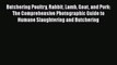 [PDF] Butchering Poultry Rabbit Lamb Goat and Pork: The Comprehensive Photographic Guide to