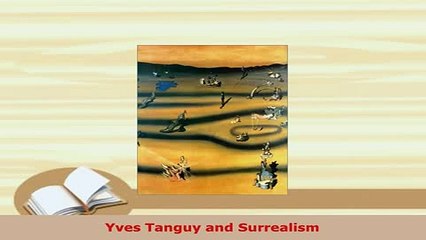 PDF  Yves Tanguy and Surrealism Read Online