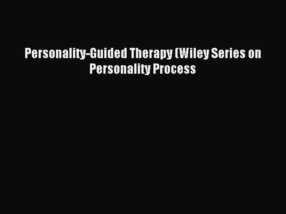 Read Personality-Guided Therapy (Wiley Series on Personality Process Ebook Free