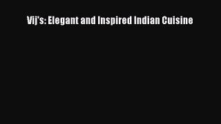 [Read Book] Vij's: Elegant and Inspired Indian Cuisine  EBook