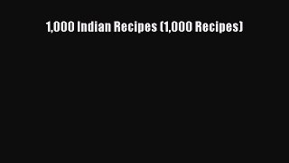 [Read Book] 1000 Indian Recipes (1000 Recipes)  EBook
