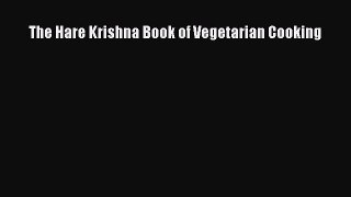 [Read Book] The Hare Krishna Book of Vegetarian Cooking  EBook