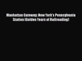 [Read Book] Manhattan Gateway: New York's Pennsylvania Station (Golden Years of Railroading)