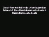 [Read Book] Classic American Railroads: 1. Classic American Railroads 2. More Classic American