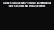 [Read Book] Inside the Jewish Bakery: Recipes and Memories from the Golden Age of Jewish Baking
