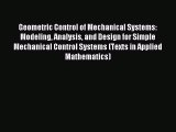 [Read PDF] Geometric Control of Mechanical Systems: Modeling Analysis and Design for Simple