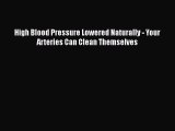 [PDF] High Blood Pressure Lowered Naturally - Your Arteries Can Clean Themselves [Download]