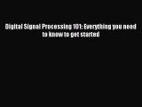 [Read PDF] Digital Signal Processing 101: Everything you need to know to get started Ebook