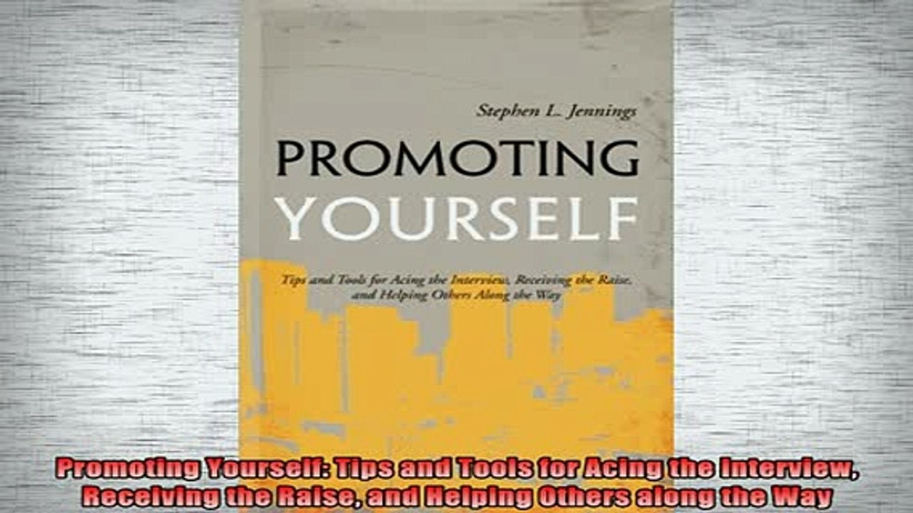 READ book  Promoting Yourself Tips and Tools for Acing the Interview Receiving the Raise and Helping Online Free