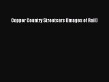 [Read Book] Copper Country Streetcars (Images of Rail)  EBook