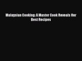 [PDF] Malaysian Cooking: A Master Cook Reveals Her Best Recipes [Read] Online