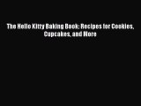 [Read Book] The Hello Kitty Baking Book: Recipes for Cookies Cupcakes and More  EBook