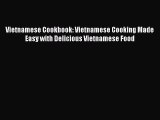 [PDF] Vietnamese Cookbook: Vietnamese Cooking Made Easy with Delicious Vietnamese Food [Download]