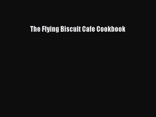 [Read Book] The Flying Biscuit Cafe Cookbook  EBook