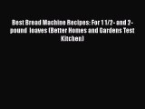 [Read Book] Best Bread Machine Recipes: For 1 1/2- and 2-pound  loaves (Better Homes and Gardens