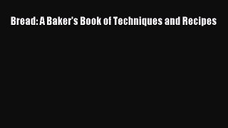 [Read Book] Bread: A Baker's Book of Techniques and Recipes  EBook